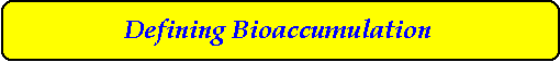 Defining Bioaccumulation