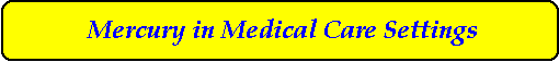 Mercury in Medical Care Settings