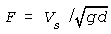 F=Vs / sqrt(gd)