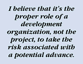 I believe that it's the proper role of a development organization, not the project, tot ake the risk associated with a potential advance.