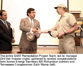 The entire GAAT Remediation Project Team, led by manager Dirk Van Hoesen, gathered to receive congratulations from former Energy Secretary Bill Richardson and Tennessee Congressman Zach Wamp