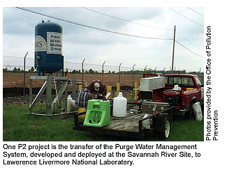 One P2 project is the transfer of the Purge Water Management System, developed and deployed at the Savannah River Site, to Lawerence Livermore National Laboratory.